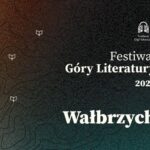 Festiwal Góry Literatury ponownie zawita do Wałbrzycha. Cztery dni pełne wielkiej literatury, teatru i muzyki